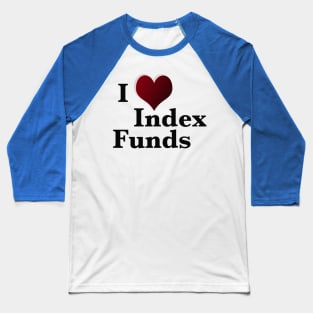 I love index funds Baseball T-Shirt